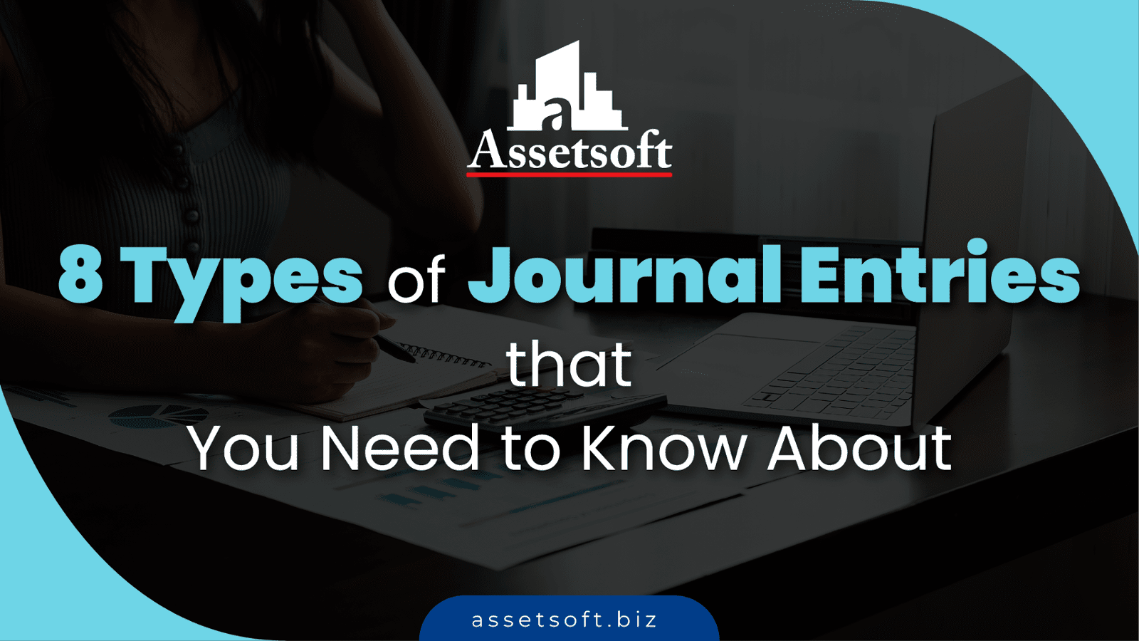 8 Types of Journal Entries that You Need to Know About 